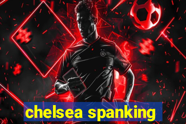 chelsea spanking